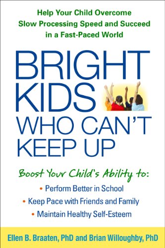 Bright Kids Who Can't Keep Up: Help Your Child Overcome Slow Processing Speed and Succeed in a Fast-Paced World von The Guilford Press