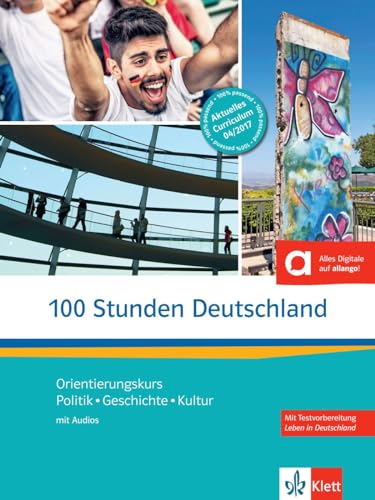 100 Stunden Deutschland: Orientierungskurs Politik, Geschichte, Kultur. Kurs- und Übungsbuch mit Audios
