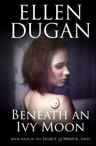 Beneath An Ivy Moon (Legacy Of Magick Series, Band 4) von CreateSpace Independent Publishing Platform