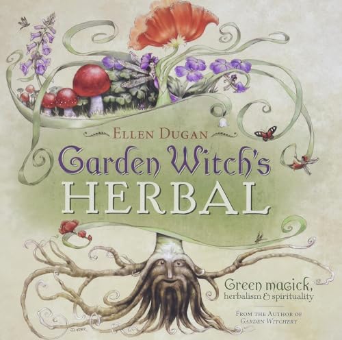 Garden Witch's Herbal: Green Magick, Herbalism & Spirituality (Ellen Dugan's Garden Witchery)