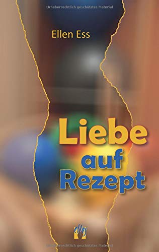 Liebe auf Rezept: Liebesgeschichte Liebe auf Rezept: Liebesgeschichte von el!es-Verlag
