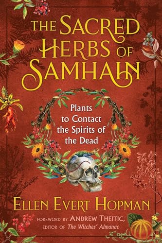 The Sacred Herbs of Samhain: Plants to Contact the Spirits of the Dead