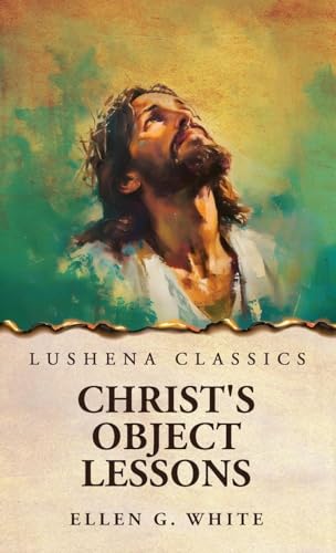 Christ's Object Lessons von Lushena Books