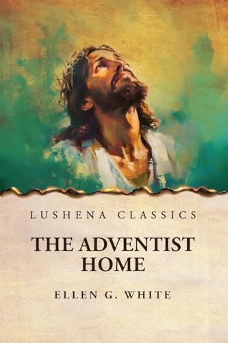 The Adventist Home von Lushena Books