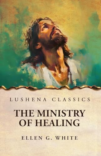 The Ministry of Healing The Ministry of Healing von Lushena Books