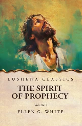 The Spirit of Prophecy Vol 1 von Lushena Books