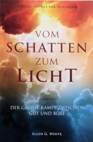 Geschichte der Hoffnung - Vom Licht zum Schatten. Der grosse Kampf zwischen Gut und Böse.