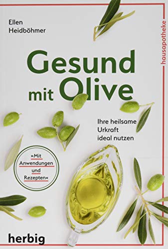 Gesund mit Olive: Ihre heilsame Urkraft ideal nutzen Gesund mit Olive: Ihre heilsame Urkraft ideal nutzen