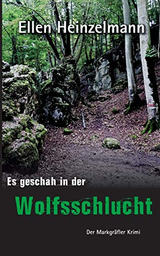 Es geschah in der Wolfsschlucht: Der Markgräfler Krimi von Books on Demand