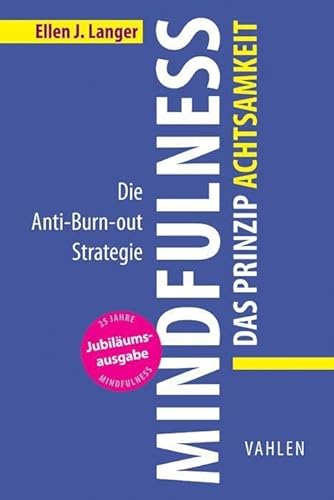 Mindfulness: Das Prinzip Achtsamkeit: Die Anti-Burn-out Strategie (VAHLEN Business Essentials) von Vahlen Franz GmbH