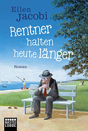 Rentner halten heute länger: Roman von Bastei Lübbe