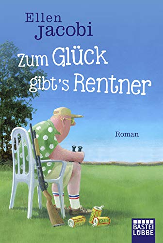 Zum Glück gibt's Rentner: Roman