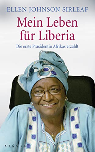 Mein Leben für Liberia: Die erste Präsidentin Afrikas erzählt von FISCHER Kr�ger