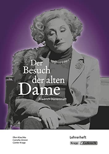 Der Besuch der alten Dame - Friedrich Dürrenmatt: Unterrichtsmaterialien, Aufgaben, Interpretationshilfe, Lehrerheft inkl. Download: Lehrerheft (Sekundarstufe II: Literatur im Unterricht) von Krapp&Gutknecht Verlag