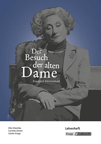 Der Besuch der alten Dame - Friedrich Dürrenmatt: Unterrichtsmaterialien, Aufgaben, Interpretationshilfe, Lehrerheft inkl. Download: Lehrerheft (Literatur im Unterricht: Sekundarstufe I)