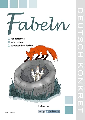 Fabeln – kennenlernen, untersuchen und schreibend entdecken – Lehrerheft: Unterrichtsmaterialien, Kopiervorlagen, Download, Heft, Klasse 5 und 6: Lehrerband (Kompetenzerwerb: Deutsch) Fabeln – kennenlernen, untersuchen und schreibend entdecken – Lehrerheft: Unterrichtsmaterialien, Kopiervorlagen, Download, Heft, Klasse 5 und 6: Lehrerband (Kompetenzerwerb: Deutsch)