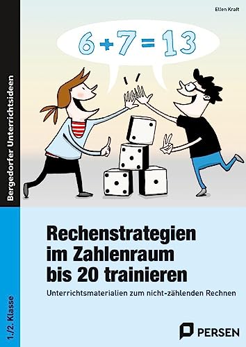 Rechenstrategien im Zahlenraum bis 20 trainieren: Unterrichtsmaterialien zum nicht-zählenden Rechnen (1. und 2. Klasse)