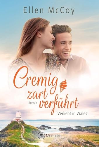 Cremig zart verführt (Verliebt in Wales, 1) von Montlake