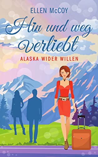 Hin und weg verliebt: Alaska wider Willen