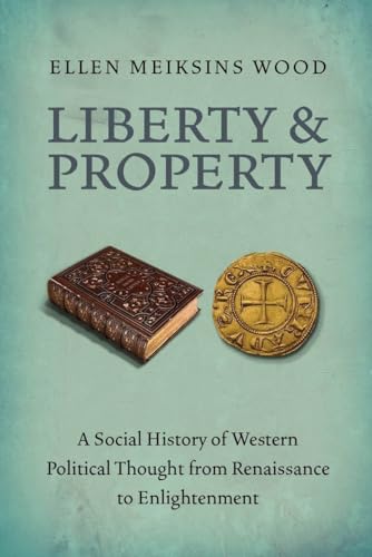 Liberty and Property: A Social History of Western Political Thought from the Renaissance to Enlightenment von Verso