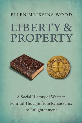 Liberty and Property: A Social History of Western Political Thought from the Renaissance to Enlightenment von Verso