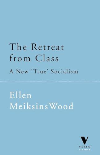 The Retreat From Class A New 'True' Socialsim (Verso Classics, Band 22) von Verso