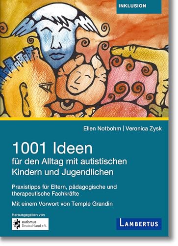 1001 Ideen für den Alltag mit autistischen Kindern und Jugendlichen: Praxistipps für Eltern, pädagogische und therapeutische Fachkräfte