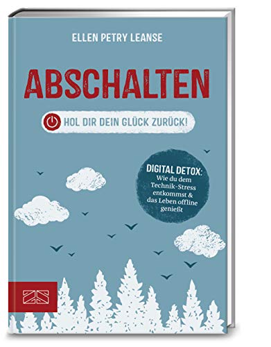 Abschalten: Hol dir dein Glück zurück! von ZS - ein Verlag der Edel Verlagsgruppe