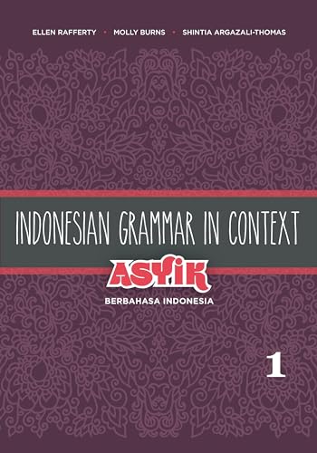 Indonesian Grammar in Context: Asyik Berbahasa Indonesia: Asyik Berbahasa Indonesia, Volume 1 von University of Hawaii Press