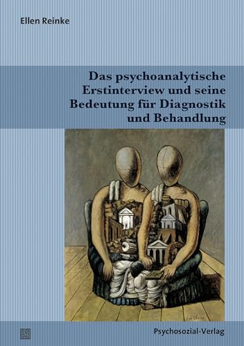 Das psychoanalytische Erstinterview und seine Bedeutung für Diagnostik und Behandlung (Bibliothek der Psychoanalyse)