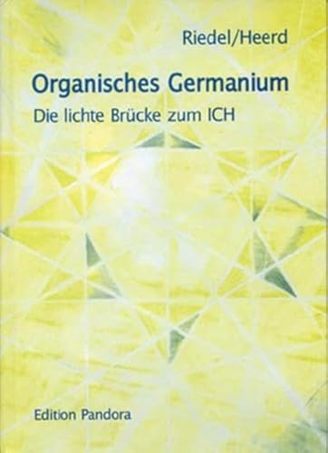 Organisches Germanium: Die lichte Brücke zum ICH von Michaels Vertrieb