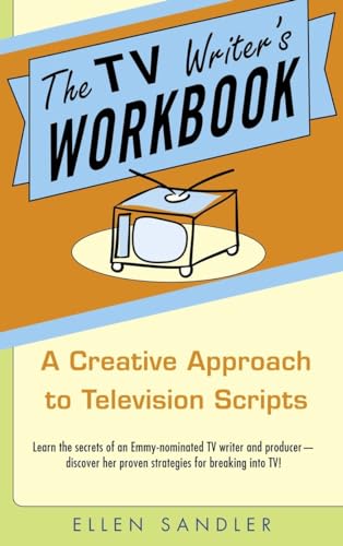 The TV Writer's Workbook: A Creative Approach To Television Scripts