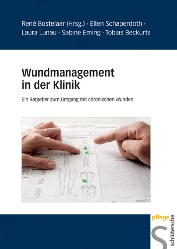 Wundmanagement in der Klinik: Ein Ratgeber zum Umgang mit chronischen Wunden von Schlütersche