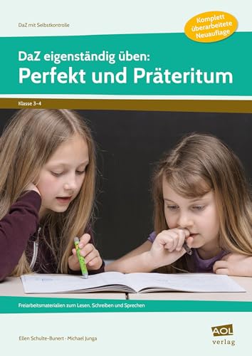 DaZ eigenständig üben: Perfekt & Präteritum - GS: Freiarbeitsmaterialien zum Lesen, Schreiben und Sprechen (3. und 4. Klasse) (DaZ mit Selbstkontrolle - Grundschule)
