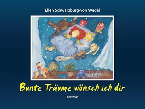 Bunte Träume wünsch ich dir: Gutenachtgeschichten für die Kleinsten: Gutenachtgeschichten für die Kleinsten. Bilderbuch von Engelsdorfer Verlag