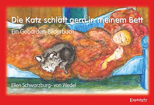 Die Katz schläft gern in meinem Bett: Ein Gebärden-Bilderbuch von Engelsdorfer Verlag