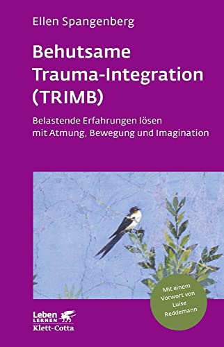 Behutsame Trauma-Integration (TRIMB) (Leben Lernen, Bd. 275): Belastende Erfahrungen lösen mit Atmung, Bewegung und Imagination von Klett-Cotta
