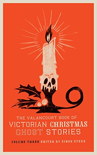 The Valancourt Book of Victorian Christmas Ghost Stories, Volume Three von Valancourt Books