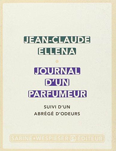 Journal d'un parfumeur: Suivi d'un abrégé d'odeurs