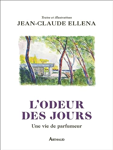 L'odeur des jours: Une vie de parfumeur