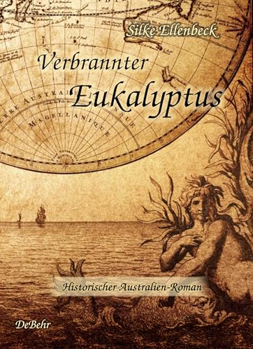 Verbrannter Eukalyptus - Historischer Australien-Roman Verbrannter Eukalyptus - Historischer Australien-Roman