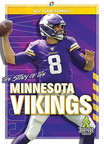 The Story of the Minnesota Vikings (NFL Team Stories)