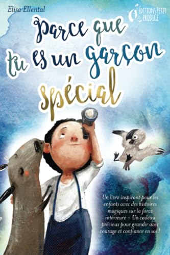 Parce que tu es un garçon unique : un livre remplit d'histoires pour enfants inspirées d'histoires magiques sur le courage, la force et la confiance en soi. Parfait pour apprendre à lire, s'entrainer von EoB