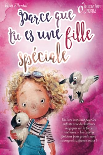 Parce que tu es une fille unique : un livre remplit d'histoires pour enfants inspirées d'histoires magiques sur le courage, la force et la confiance en soi. Parfait pour apprendre à lire, s'entrainer Parce que tu es une fille unique : un livre remplit d'histoires pour enfants inspirées d'histoires magiques sur le courage, la force et la confiance en soi. Parfait pour apprendre à lire, s'entrainer von EoB