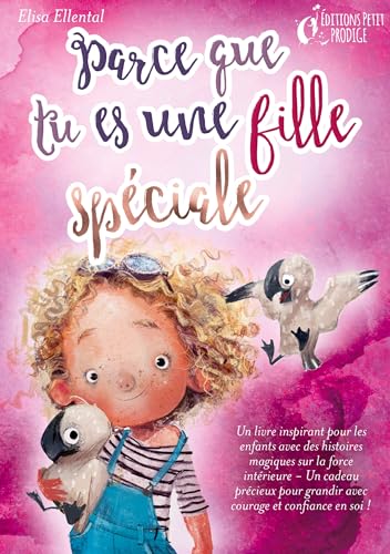 Parce que tu es une fille unique: Un livre remplit d'histoires pour enfants inspirées d'histoires magiques sur le courage, la force et la confiance en ... à voix haute et lire toute seule.. von ORBITA MEDIA