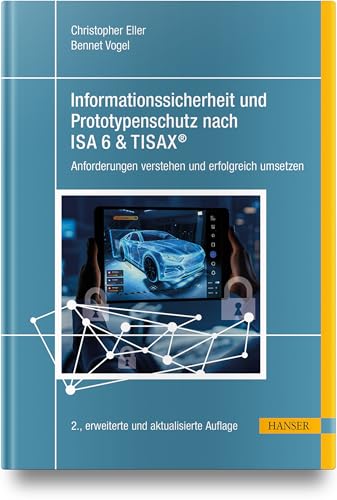 Informationssicherheit und Prototypenschutz nach ISA 6 & TISAX®: Anforderungen verstehen und erfolgreich umsetzen