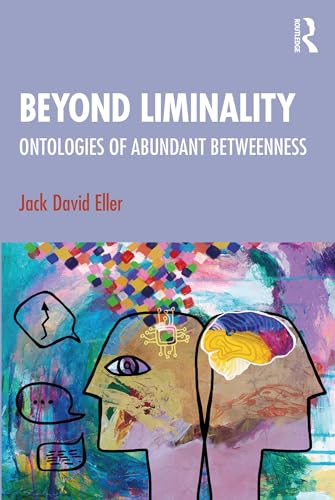 Beyond Liminality: Ontologies of Abundant Betweenness von Routledge