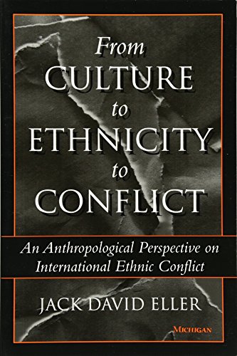 From Culture to Ethnicity to Conflict: An Anthropological Perspective on Ethnic Conflict