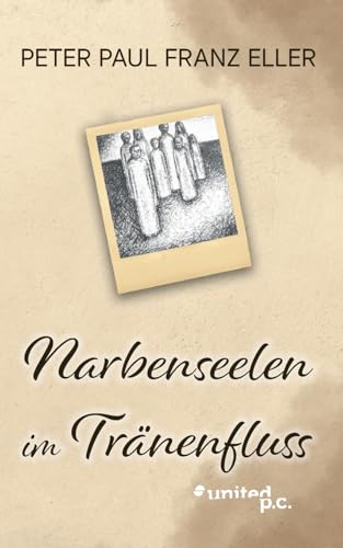 Narbenseelen im Tränenfluss Narbenseelen im Tränenfluss von united p.c. Verlag