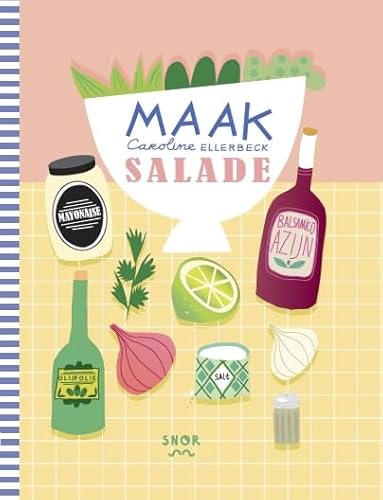 Maak salade: 50 vrolijke salades om zelf te maken von Pelckmans Uitgevers